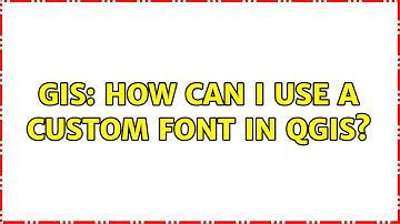 GIS: How can I use a custom font in QGIS?