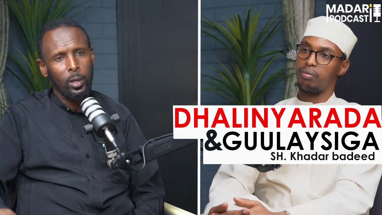 DHALIN YARADA IYO GUULAYSIGA  || MADARI PODCAST