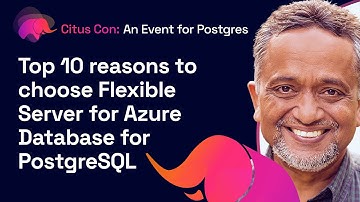 Top 10 reasons to choose Flexible Server for Azure Database for PostgreSQL | Citus Con 2022