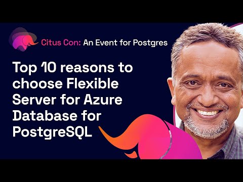 Top 10 reasons to choose Flexible Server for Azure Database for PostgreSQL | Citus Con 2022