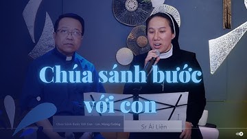 Chúa Sánh Bước Với Con- Một sáng tác hay của Lm  Nguyễn Hùng Cường qua tiếng hát Sr Ái Liên
