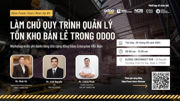 [Workshop] Odoo Power Users Meet-Up #4: Làm chủ quy trình quản lý tồn kho bán lẻ trong Odoo