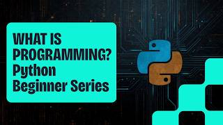 What is Programming | Your First Python Code | Programming Series Episode 1
