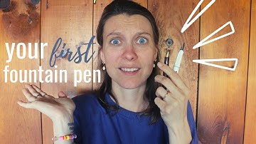 how to choose your FIRST fountain pen