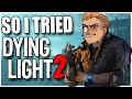 So I tried Dying Light 2 Early