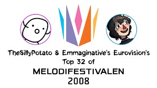 Melodifestivalen 2008: Mine & Emmaginative's Eurovision's Top 32 (with comments)