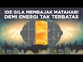 Ide Gila Membajak Matahari demi Energi Tak Terbatas