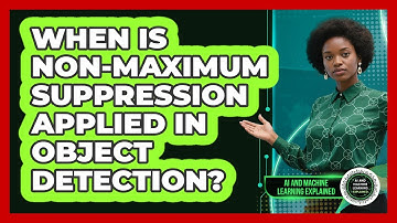 When Is Non-Maximum Suppression Applied In Object Detection?
