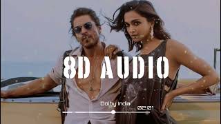 Jhoome Jo Pathaan Song [ 8D AUDIO ] USE HEADPHONES 🎧 | Shah Rukh Khan, Deepika | Arijit Singh