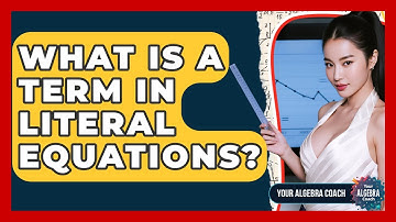 What Is A Term In Literal Equations? - Your Algebra Coach