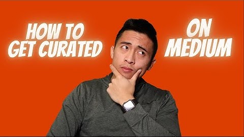 How to Get Curated on Medium!