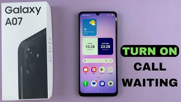 Samsung Galaxy A07: How To Enable Call Waiting