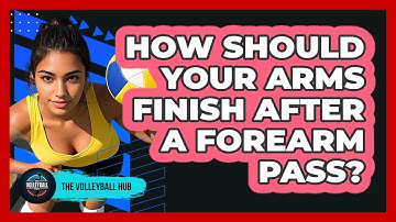 How Should Your Arms Finish After A Forearm Pass?