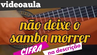 Video thumbnail of "🎵 COMO tocar "Não Deixe o Samba Morrer" - aula de violão"