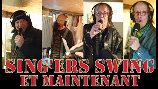 SING'ERS SWING Et maintenant (cover)