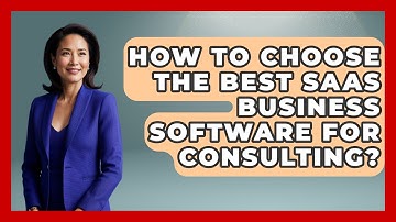 How To Choose The Best SaaS Business Software For Consulting? - Consulting Career Hub