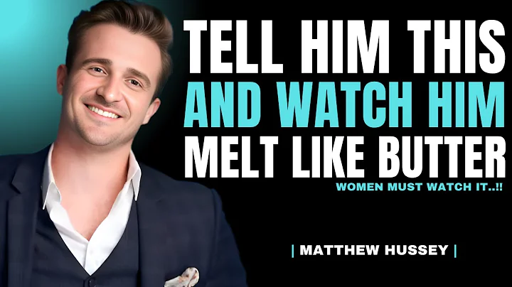 Tell Him This And Watch Him Melt Like Butter | Matthew Hussey