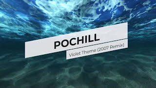 Pochill - Violet Theme (2007 Remix)