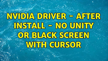 Ubuntu: Nvidia driver - After install - No unity or black screen with cursor