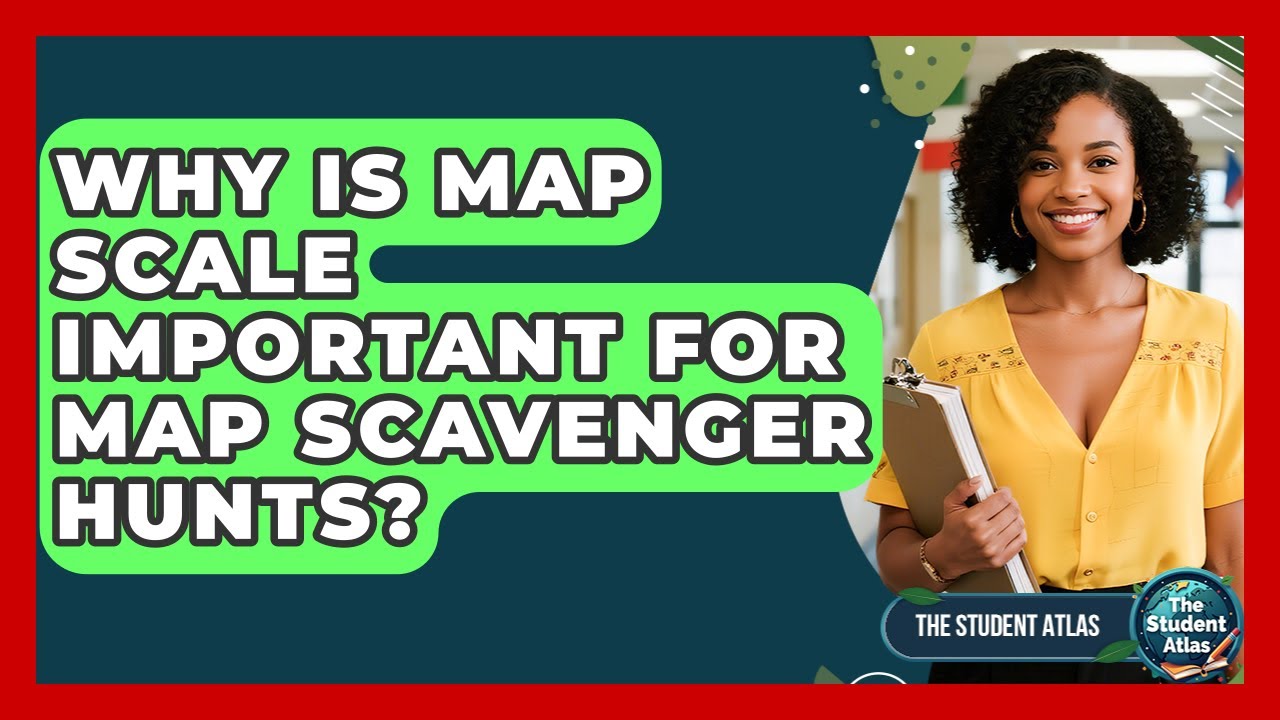 why-is-map-scale-important-for-map-scavenger-hunts-the-student-atlas