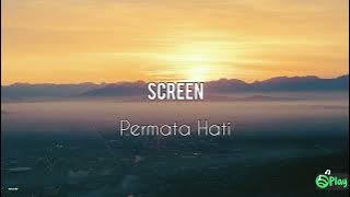 Screen – Permata Hati