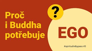 Proč i Buddha potřebuje EGO?
