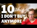 10 THINGS I DON'T BUY ANYMORE || Minimalism || Simple Living || Simple Living Minimalist