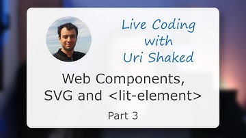 Live Coding lit-element, SVG and Web Components with Uri Shaked [3/3]