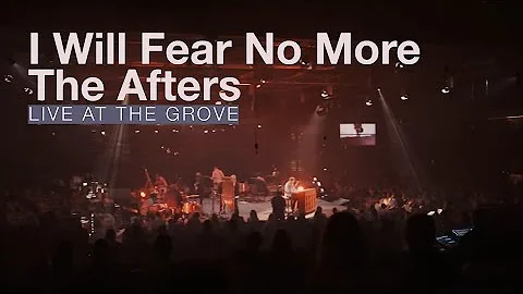 The Afters - I Will Fear No More | Live at The Grove (Official Music Video)