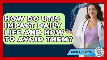 How Do UTIs Impact Daily Life And How To Avoid Them? - Bladder Health Support