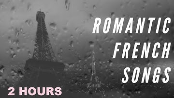 Romantic French Music & Romantic French Songs: 2 Hours of Romantic French Love Songs Old Romantic French Music & Romantic French Songs: 2 Hours of Romantic French Love Songs Old