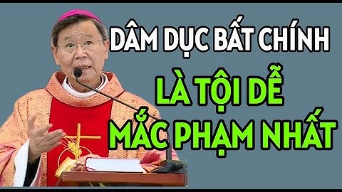 DÂM DỤC BẤT CHÍNH HAY TÀ DÂM LÀ TỘI RẤT DỄ MẮC PHẠM | BÀI GIẢNG MỚI NHẤT CỦA ĐỨC CHA KHẢM