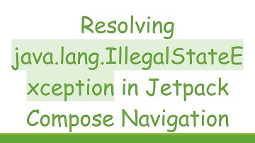 Resolving java.lang.IllegalStateException in Jetpack Compose Navigation