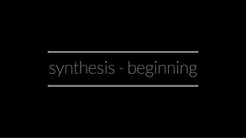 Synthesis - Beginning