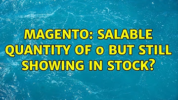 Magento: Salable quantity of 0 but still showing in stock? (2 Solutions!!)