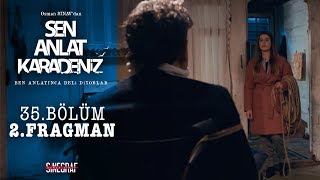 Sen Anlat Karadeniz - 35.Bölüm 2.Fragman Sen Anlat Karadeniz - 35.Bölüm 2.Fragman