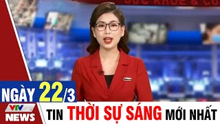 BẢN TIN SÁNG ngày 22\/3 - Tin tức thời sự mới nhất hôm nay | VTVcab Tin tức