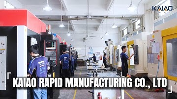 KAIAO RAPID MANUFACTURING CO., LTD - CNC Rapid Prototyping Factory