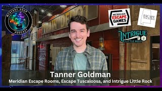 S2-Ep13 Tanner Goldman of Meridian Escape Games Escape Tuscaloosa and Intrigue Little Rock
