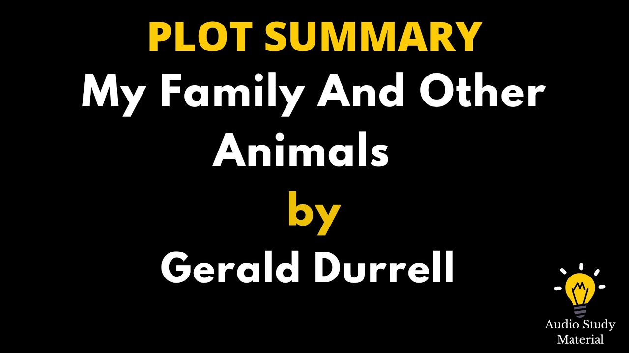 Plot Summary Of My Family And Other Animals By Gerald Durrell. My Family And Other Animals