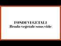 Brodo vegetale sous vide