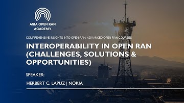 Interoperability in Open RAN (Challenges, Solutions & Opportunities)