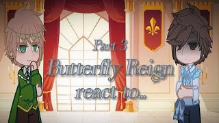 Butterfly reign react to...(3/?)