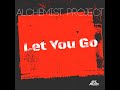 Alchemist Project  - Let you go