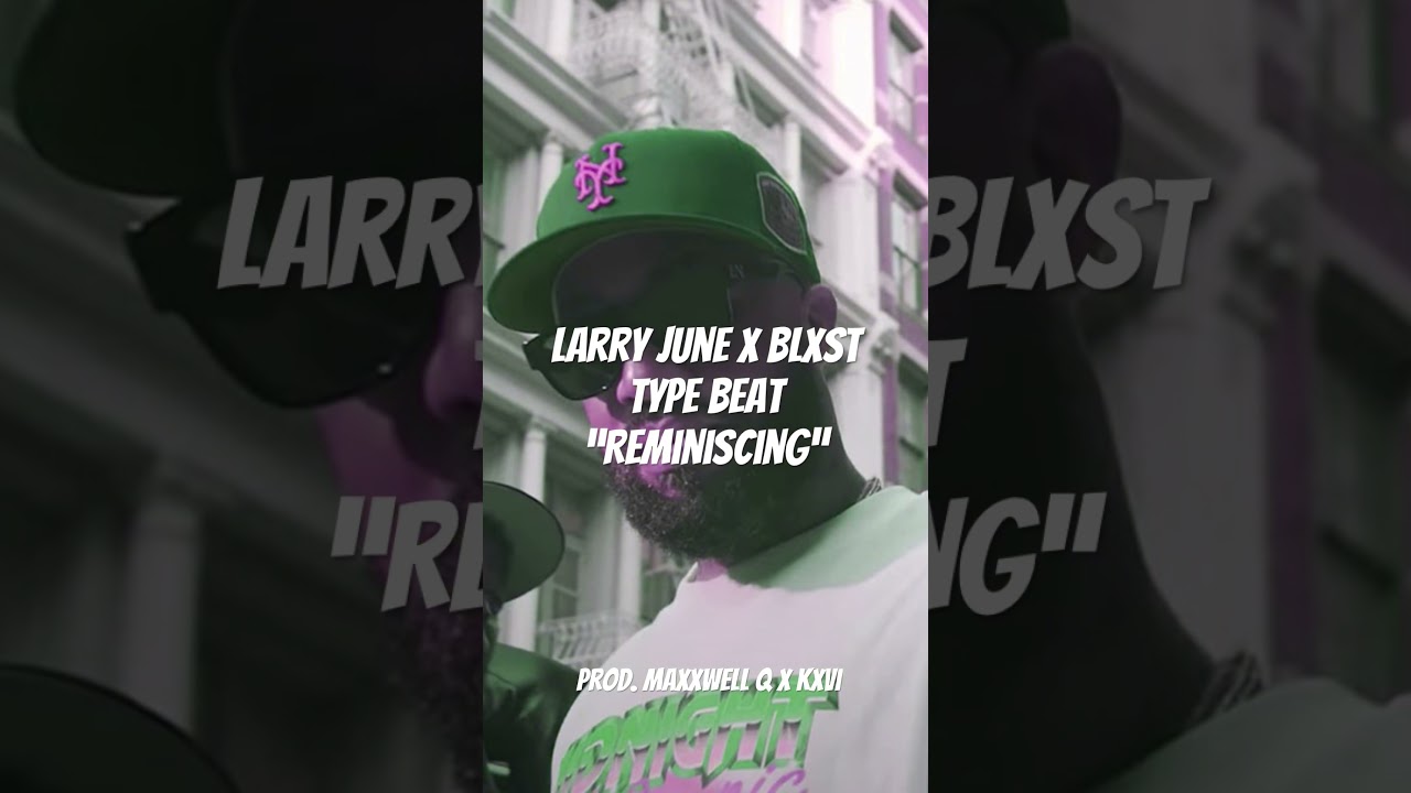 Larry June x Blxst Type Beat “Reminiscing” 