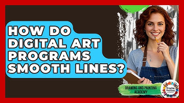 How Do Digital Art Programs Smooth Lines? - Drawing and Painting Academy