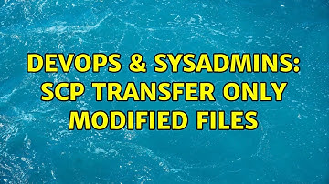 DevOps & SysAdmins: SCP transfer only modified files (2 Solutions!!)