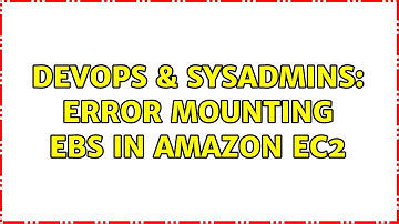 DevOps & SysAdmins: Error mounting ebs in amazon ec2