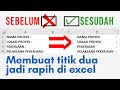 Cara membuat titik dua jadi dan rapi sejajar di excel - Excel Tutorial