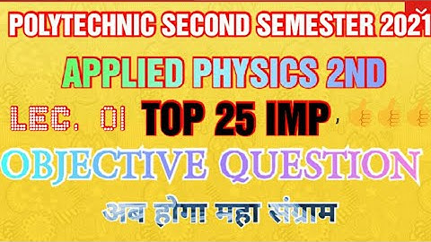01 TOP 25 OBJECTIVE QUESTION APPLIED PHYSICS 2ND POLYTECHNIC 2ND SEMESTER BY POLY TECHNICAL CLASSES